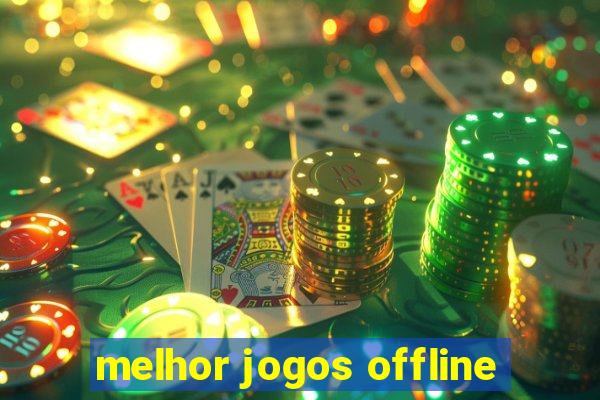 melhor jogos offline